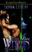 Lora Leigh: The Man Within (Feline Breeds, Book 2) (Paperback, 2005, Ellora's Cave)