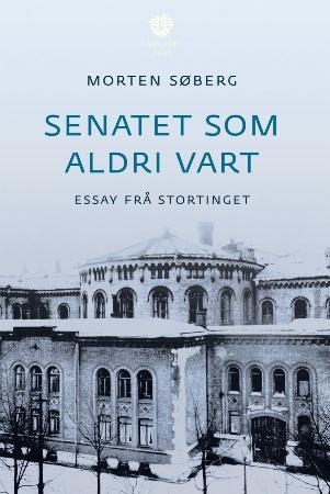 Morten Søberg: Senatet som aldri vart (Hardcover, Det Norske Samlaget)