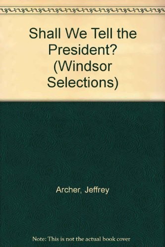 Jeffrey Archer: Shall we tell the president? (1988, Chivers, Chivers P)