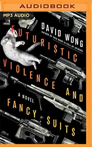 David Wong, Christy Romano: Futuristic Violence and Fancy Suits (AudiobookFormat, 2016, Audible Studios on Brilliance Audio, Audible Studios on Brilliance)