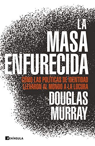 Murray, Douglas, David Paradela López: La masa enfurecida (Paperback, 2020, Ediciones Península)