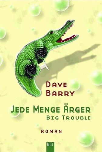 Dave Barry: Jede Menge Ärger. Big Trouble. (Paperback, 2002, Lübbe)