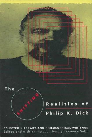 Philip K. Dick: The shifting realities of Philip K. Dick (1995, Pantheon Books)