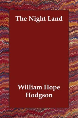 William Hope Hodgson: The Night Land (Paperback, 2006, Echo Library)