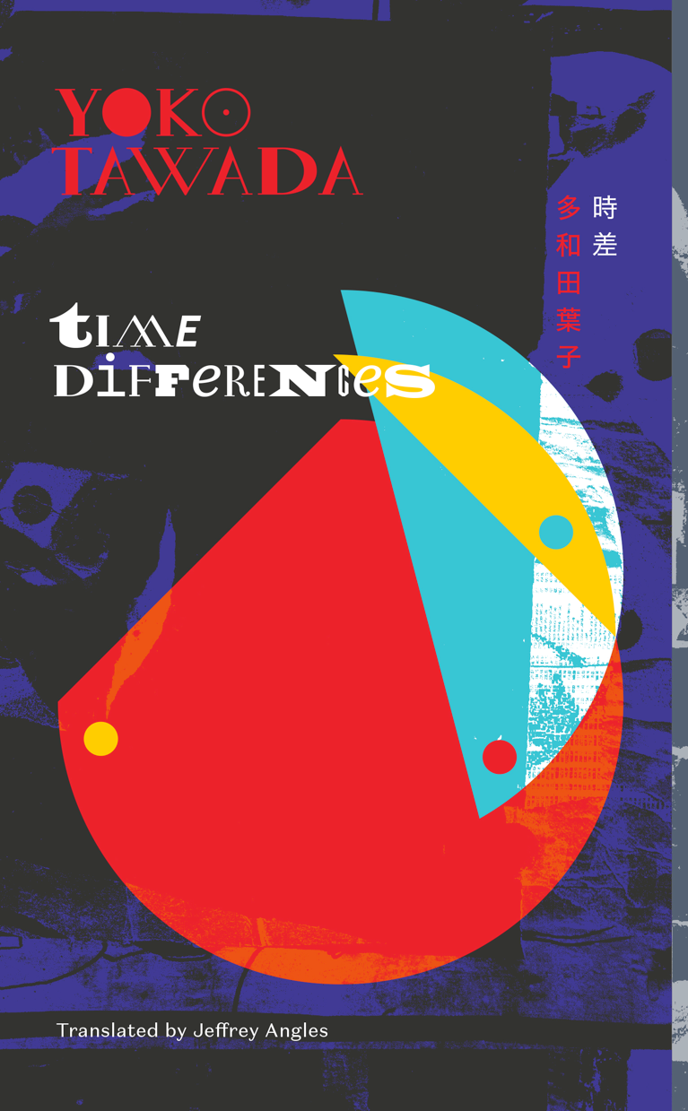 Jeffrey Angles, Yoko Tawada: Time Differences (2017, Egg Box Publishing)