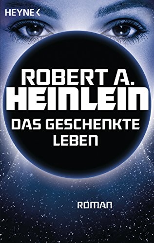 Robert A. Heinlein: Das geschenkte Leben (Paperback, Heyne Verlag)