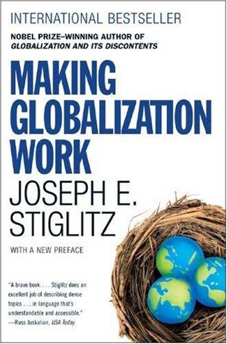 Joseph E. Stiglitz: Making Globalization Work (2007, W. W. Norton)