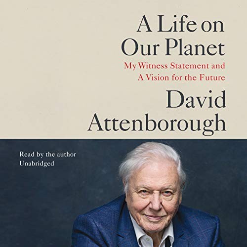 David Attenborough: A Life on Our Planet (AudiobookFormat, Hachette B and Blackstone Publishing)