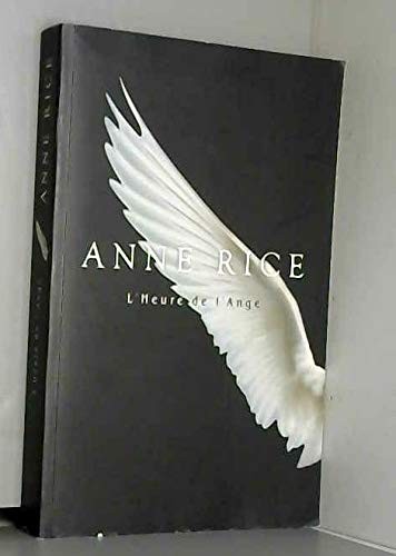 Anne Rice: L'heure de l'ange (Paperback, 2010, Editions de Noyelles)