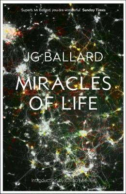 J. G. Ballard: Miracles Of Life Shanghai To Shepperton An Autobiography (2008, HarperCollins Publishers)