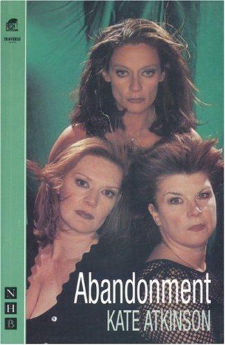 Kate Atkinson: Abandonment (2000, Nick Hern Books in association with the Traverse Theatre)