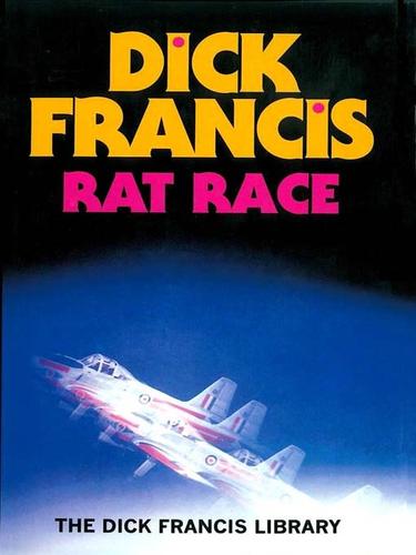 Dick Francis: Rat Race (EBook, 2009, Penguin Group UK)
