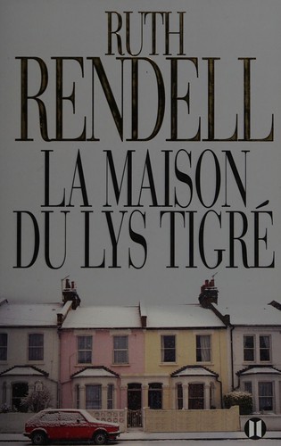 Ruth Rendell: La maison du lys tigré (French language, 2012, Éd. des 2 terres)