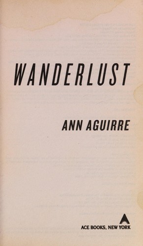 Ann Aguirre: Wanderlust (2008, Ace Books)