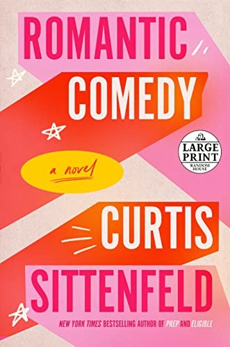 Curtis Sittenfeld: Romantic Comedy (Paperback, 2023, Random House Large Print)