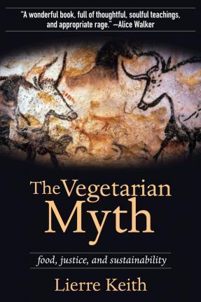 Lierre Keith: The vegetarian myth (2009)