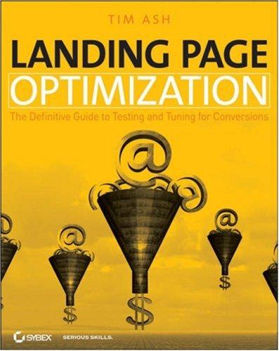 Tim Ash: Landing Page Optimization (Paperback, 2008, Sybex, Sybex/Wiley)