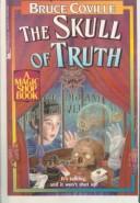 Bruce Coville: The Skull of Truth (Magic Shop Books) (Hardcover, 1999, Tandem Library, Topeka Bindery)