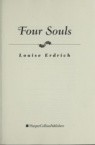 Louise Erdrich: Four souls (2004, HarperCollins Publishers)