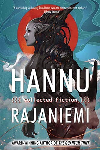 Hannu Rajaniemi: Hannu Rajaniemi (Hardcover, 2015, Tachyon Publications)