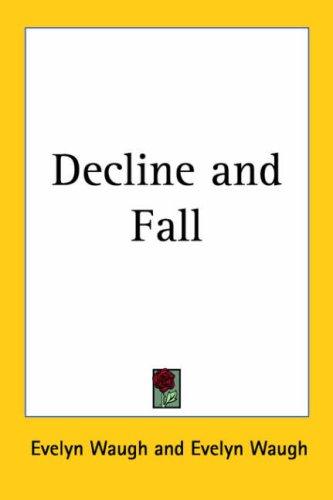Evelyn Waugh: Decline And Fall (Paperback, 2005, Kessinger Publishing)