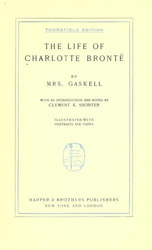 Elizabeth Cleghorn Gaskell: The life of Charlotte Brontë (1900, Harper)