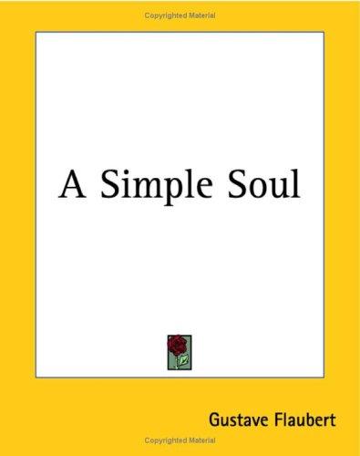 Gustave Flaubert: A Simple Soul (Paperback, Kessinger Publishing)