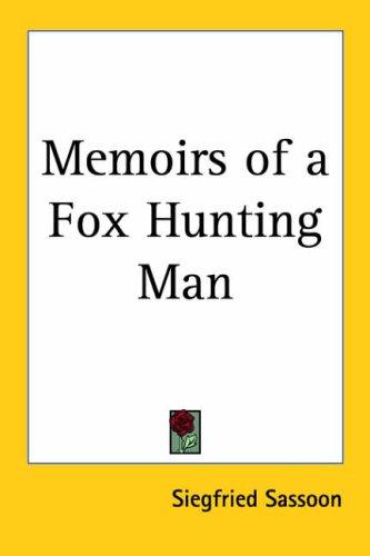 Siegfried Sassoon: Memoirs of a Fox Hunting Man (Paperback, 2005, Kessinger Publishing)