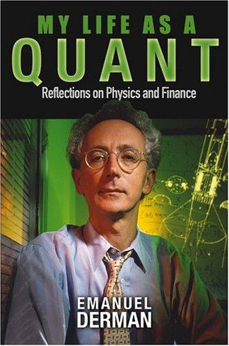 Emanuel Derman: My Life as a Quant (2004, Wiley)