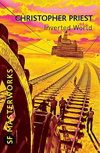 Christopher Priest: Inverted World (S.F. Masterworks) (2008, Gollancz / Orion)