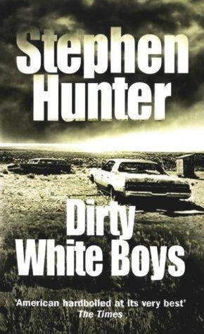 Stephen Hunter: Dirty White Boys (Paperback, 1996, Arrow Books Ltd)