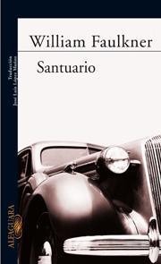 William Faulkner: Santuario / Sanctuary (Paperback, Spanish language, 2006, Alfaguara)