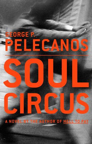 George P. Pelecanos: Soul Circus (EBook, 2003, Little, Brown and Company)