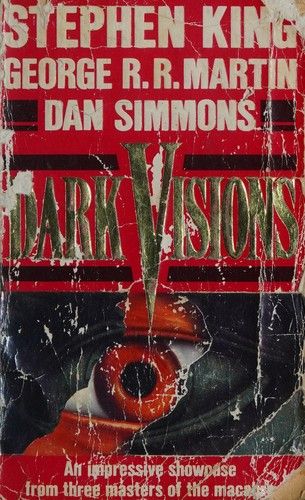 Stephen King, George R. R. Martin, Dan Simmons: Dark visions (Paperback, 1990, Gollancz Horror)