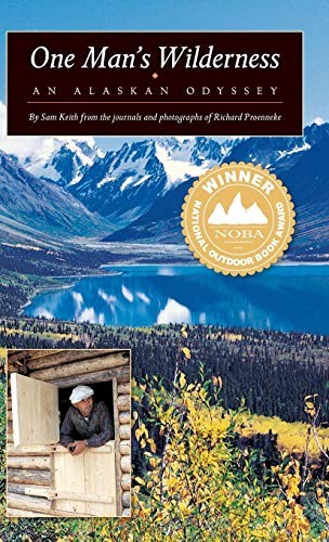 Richard Proenneke, Sam Keith: One Man's Wilderness (Hardcover, 2013, Alaska Northwest Books)