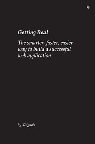 David Heinemeier Hansson, Jason Fried, 37 Signals, Matthew Linderman: Getting Real (2010, Lulu Press, Inc.)