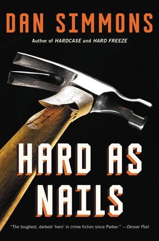 Dan Simmons: Hard As Nails (2015, Little Brown & Company)