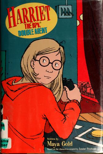 Maya Gold: Harriet the spy, double agent (2005, Delacorte Press)