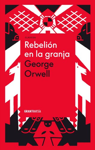 George Orwell, GEORGE ORWELL: Rebelión en la granja (Hardcover, Spanish language, 2021, Océano Gran Travesía)