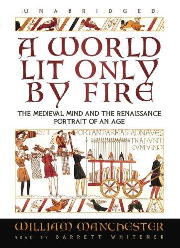 William Manchester: A World Lit Only by Fire (AudiobookFormat, 2007, Blackstone Audiobooks)