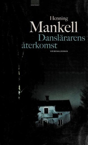 Henning Mankell: Danslärarens återkomst (Swedish language, 2002, Ordfront)