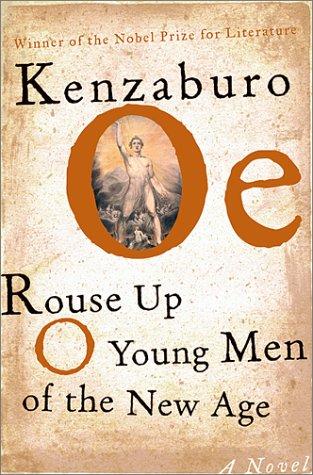 Kenzaburō Ōe: Rouse Up, O Young Men of the New Age (Hardcover, 2002, Grove Press)
