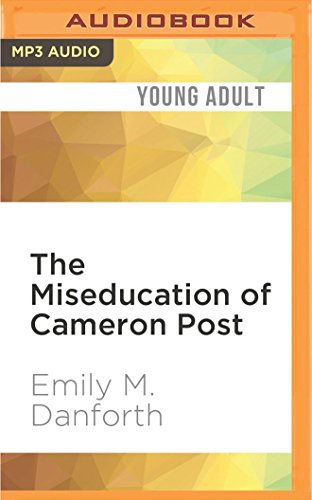 Emily M. Danforth, Beth Laufer: Miseducation of Cameron Post, The (AudiobookFormat, 2016, Audible Studios on Brilliance Audio, Audible Studios on Brilliance)