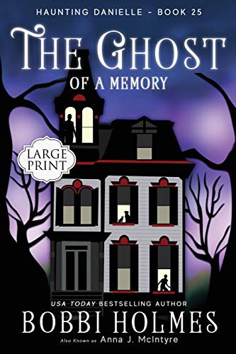 Bobbi Holmes, Elizabeth Mackey, Anna J McIntyre: The Ghost of a Memory (Paperback, 2020, Robeth Publishing, LLC)