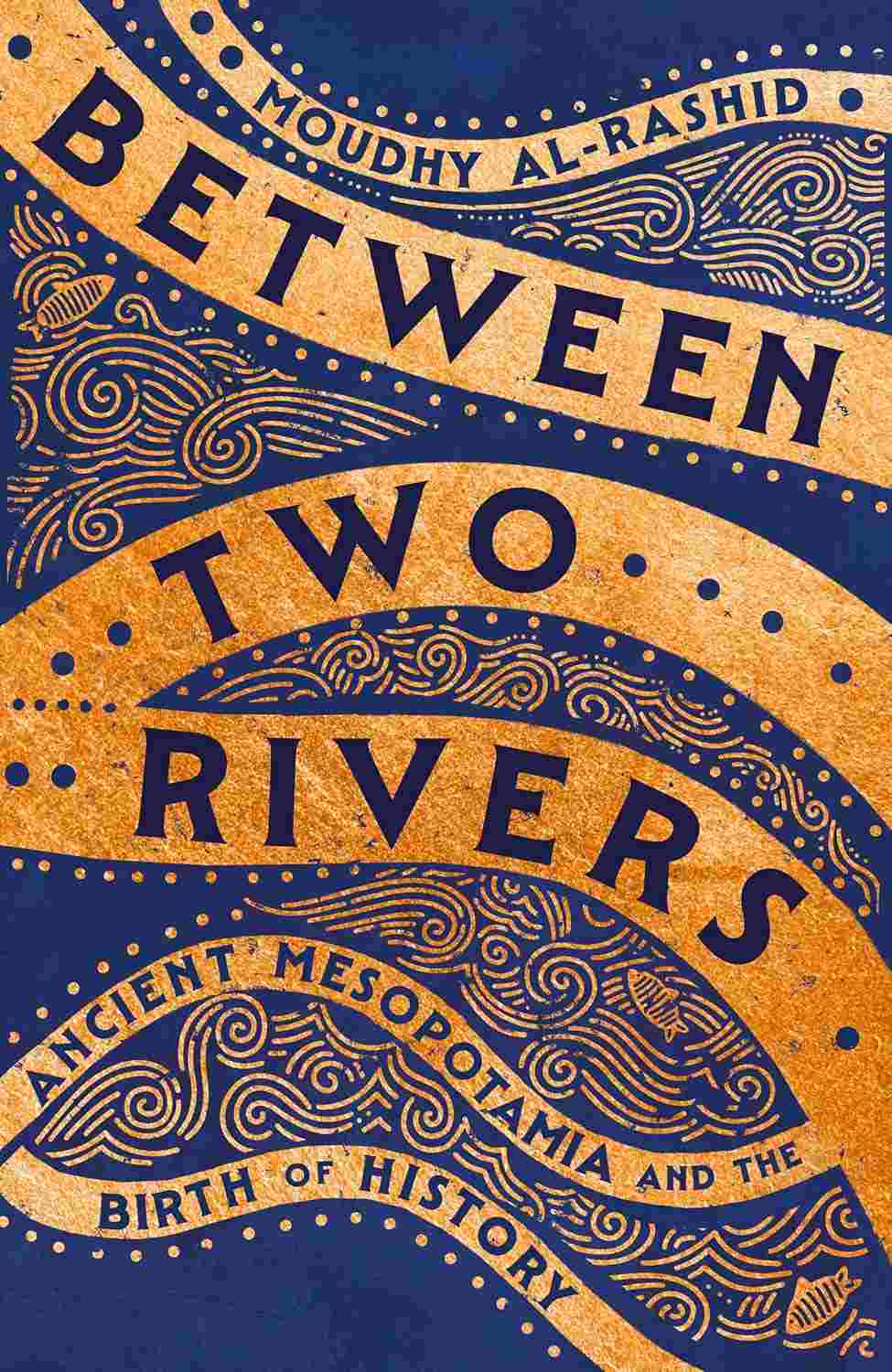 Moudhy Al-Rashid: Between Two Rivers (Hardcover, 2025, Hodder & Stoughton)