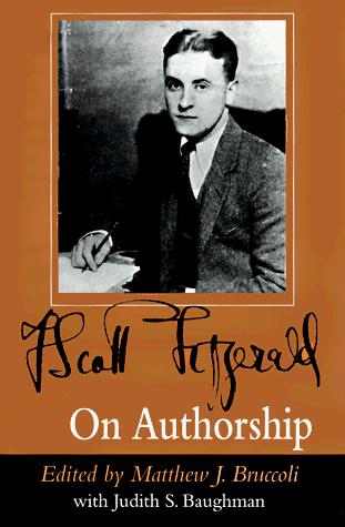 F. Scott Fitzgerald: F. Scott Fitzgerald on authorship (1996, University of South Carolina Press)
