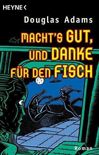 Douglas Adams: Macht's gut, und danke für den Fisch (German language)