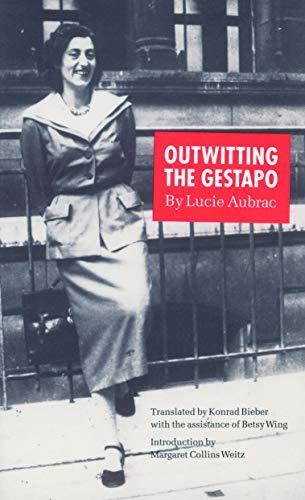 Lucie Aubrac: Outwitting the Gestapo (1993, University of Nebraska Press)