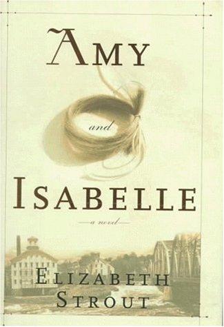 Elizabeth Strout: Amy and Isabelle (1998, Random House)