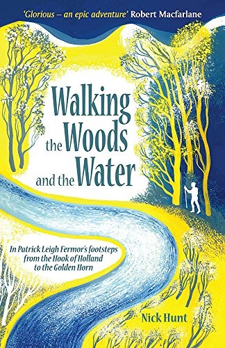 Nick Hunt: Walking the Woods and the Water (Paperback, 2017, Nicholas Brealey)